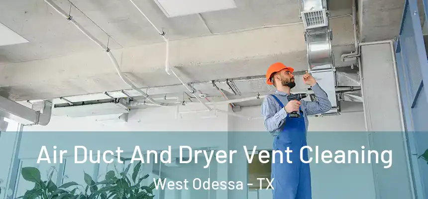  Air Duct And Dryer Vent Cleaning West Odessa - TX