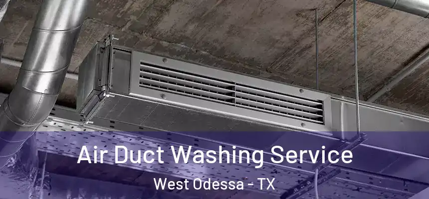 Air Duct Washing Service West Odessa - TX