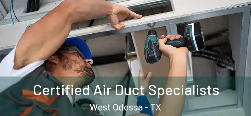  Certified Air Duct Specialists West Odessa - TX