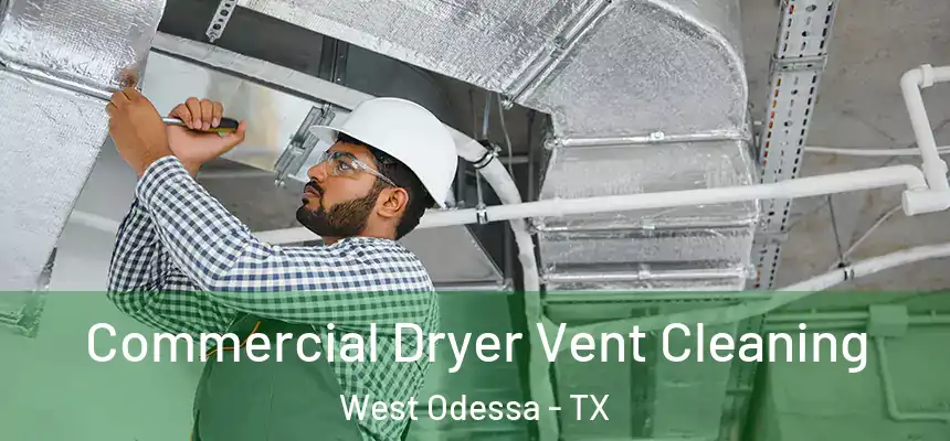  Commercial Dryer Vent Cleaning West Odessa - TX