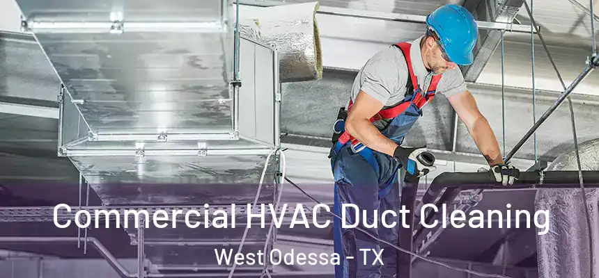  Commercial HVAC Duct Cleaning West Odessa - TX