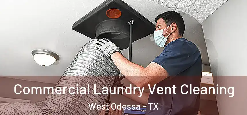  Commercial Laundry Vent Cleaning West Odessa - TX