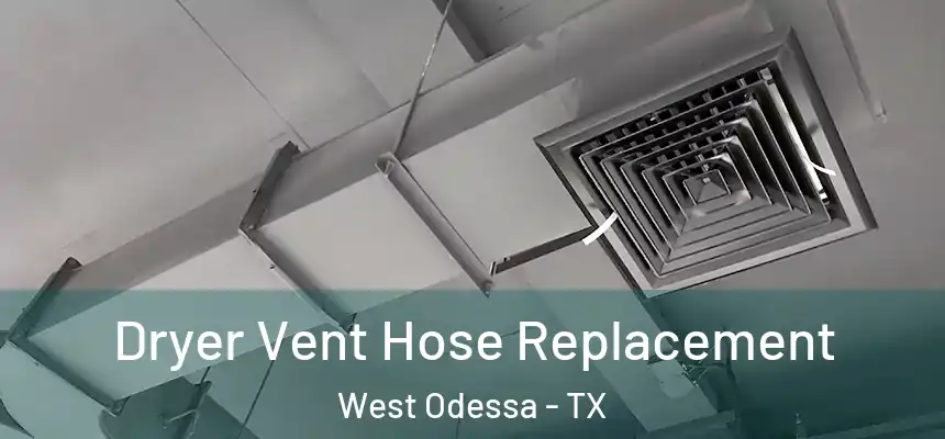 Dryer Vent Hose Replacement West Odessa - TX