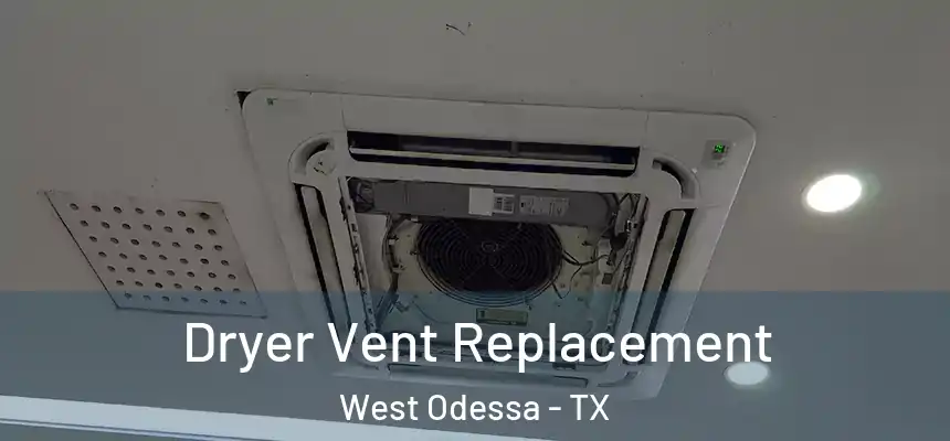  Dryer Vent Replacement West Odessa - TX
