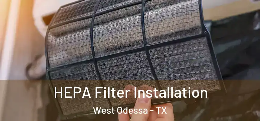  HEPA Filter Installation West Odessa - TX