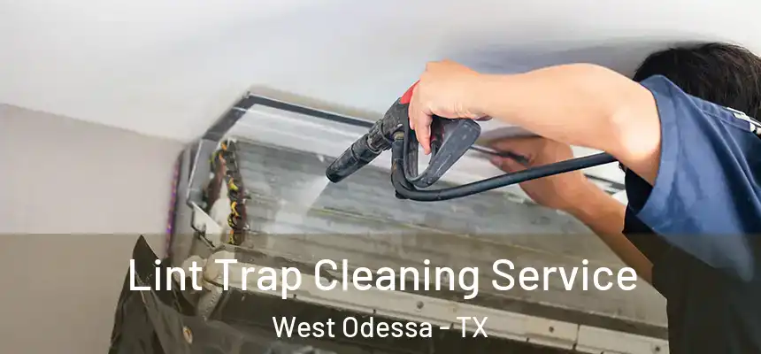 Lint Trap Cleaning Service West Odessa - TX